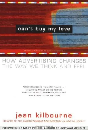 Can’t Buy My Love: How Advertising Changes the Way We Think and Feel | O#Psychology